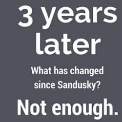 3 years since Sandusky Not Enough Done